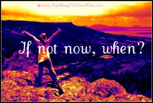 If Not Now, When?